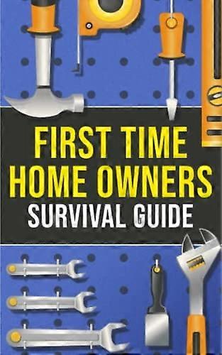 First - Time Homeowner's  - Survival Guide