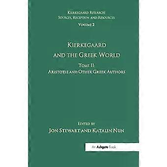 Volume 2 Tome Ii Kierkegaard And The Greek World - Aristotle And Other Greek - Katalin Nun