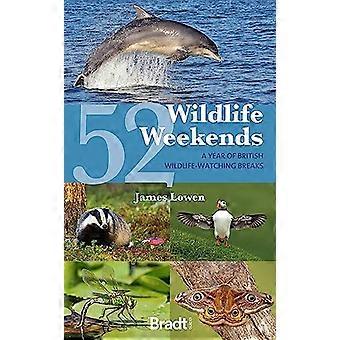 52 Wildlife Weekends A Year of British Wildlife Watching Breaks