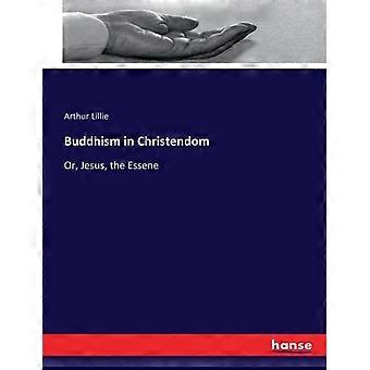 Buddhism In Christendomor Jesus The Essene - Arthur Lillie - Paperback - en Book