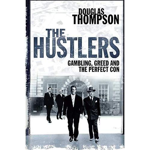 The Hustlers: Gambling, Greed and the Perfect Con