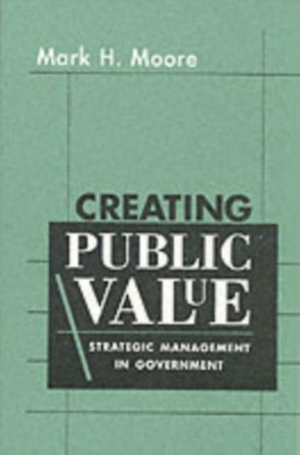 Creating Public Value by Mark H. Moore Paperback Book
