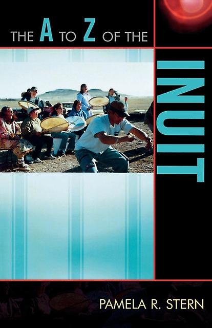 The A To Z Of The Inuit by Pamela R. Stern Paperback Book