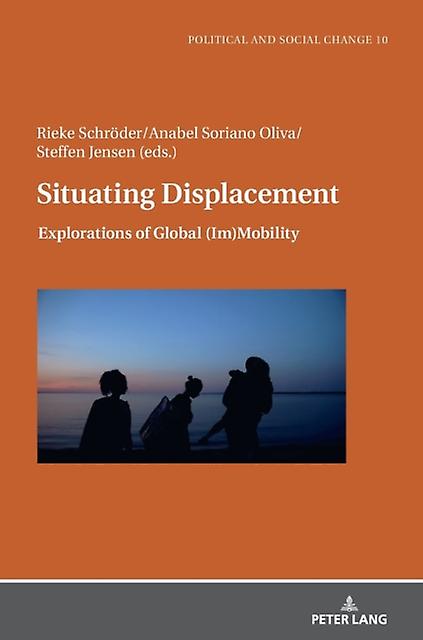Situating Displacement - Peter Lang AG - Hardback - English Book - Migration, immigration and emigration