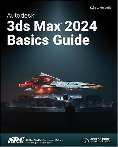 Autodesk 3ds Max 2024 Basics Guide - Kelly L. Murdock - Technical design - SDC Publications - Paperback