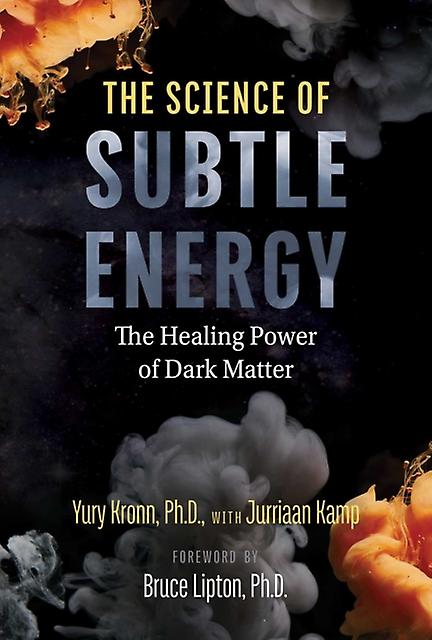 The Science Of Subtle Energy by Yury Kronn Paperback