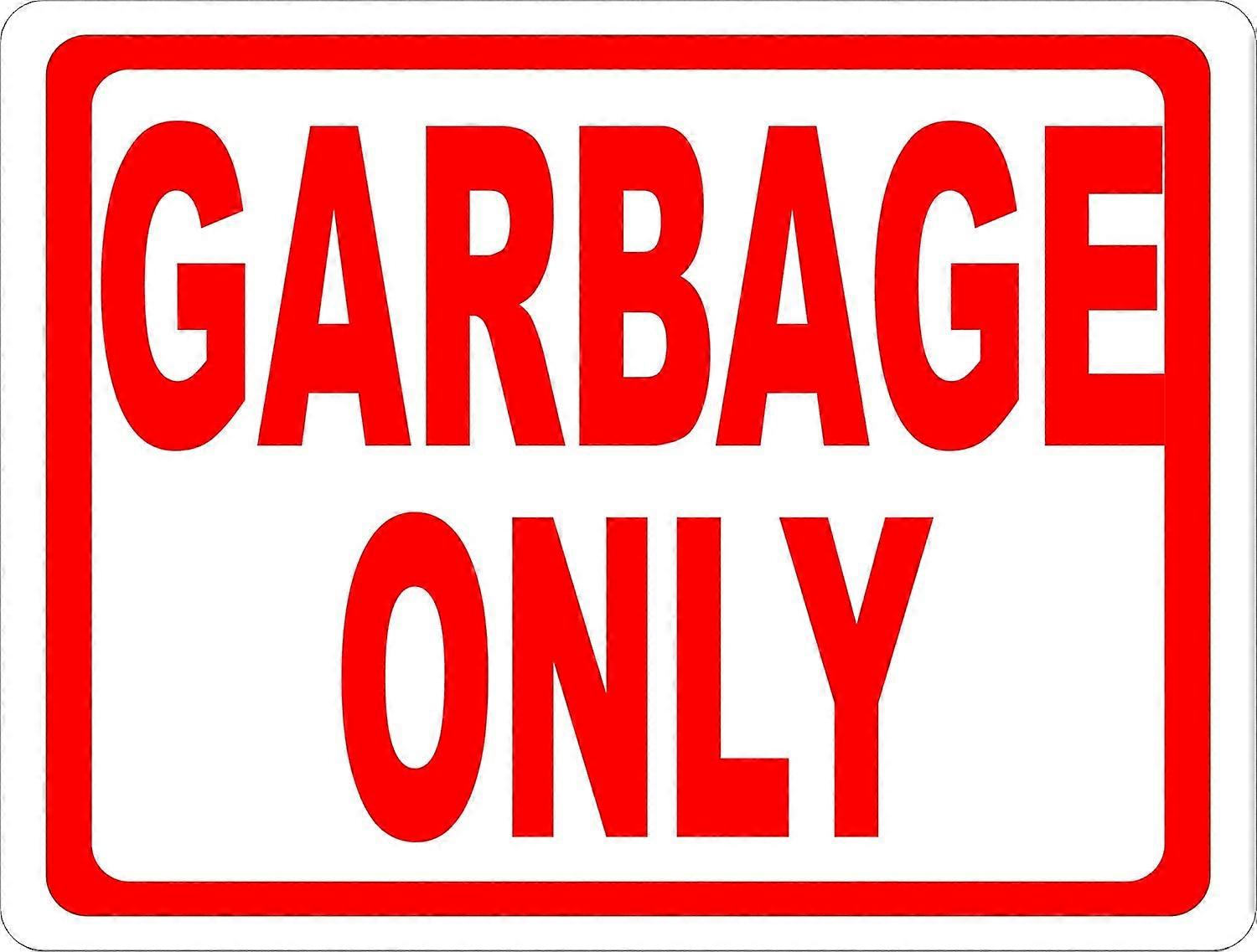 Garbage Only Sign. 12x18 Metal.