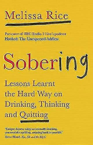 Sobering: Lessons Learnt The Hard Way On Drinking Thinking And Quitting