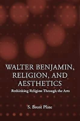 Walter Benjamin Religion and Aesthetics