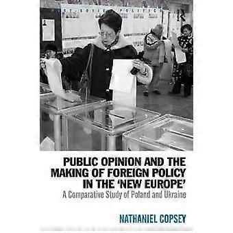 Public Opinion and the Making of Foreign Policy in the 'New Europe'