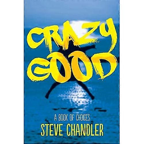 Crazy Good: Ein Buch der CHOICES