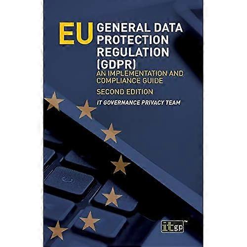 Eu General Data Protection Regulation (Gdpr): An Implementation and Compliance Guide