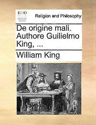 De origine mali Authore Guilielmo King