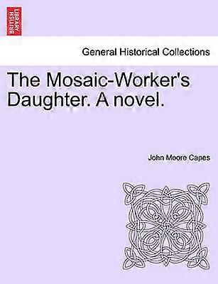 The MosaicWorker's Daughter A novel