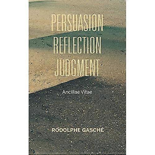 Persuasion, Reflection, Judgment: Ancillae Vitae