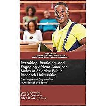 Recruiting Retaining And Engaging Africanamerican Males At Selective Public Rese Hardback Book