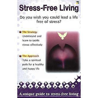 Vivre sans stress : Un Guide Unique pour vivre sans Stress