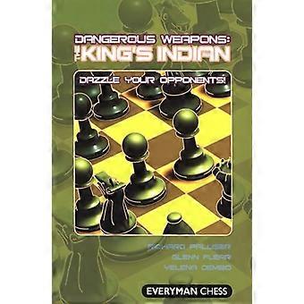 The King's Indian: verblinden uw tegenstanders! (Gevaarlijke wapens serie)
