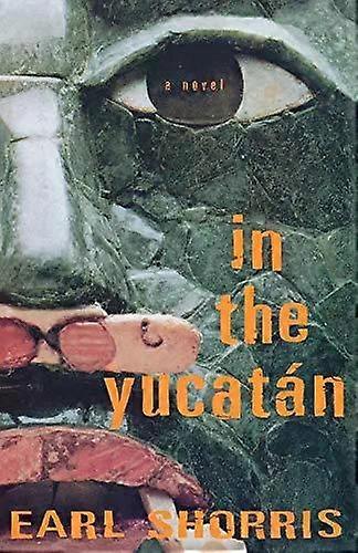 In The Yucatan - Earl Shorris