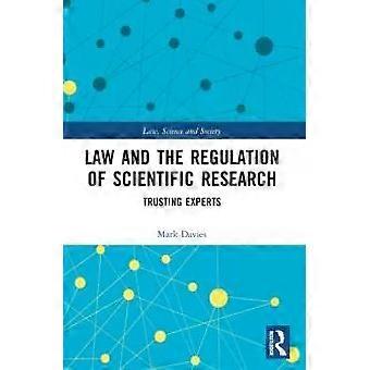 Law And The Regulation Of Scientific Research Trusting Experts - Mark Davies