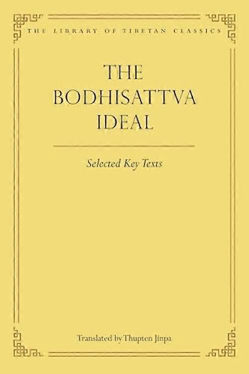 Bodhisattva Ideal : Selected Key Texts