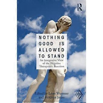 Nada de bom pode permanecer: uma visão integrativa da terapêutica negativa - Taylor & Francis Ltd - Brochura - livro em inglês