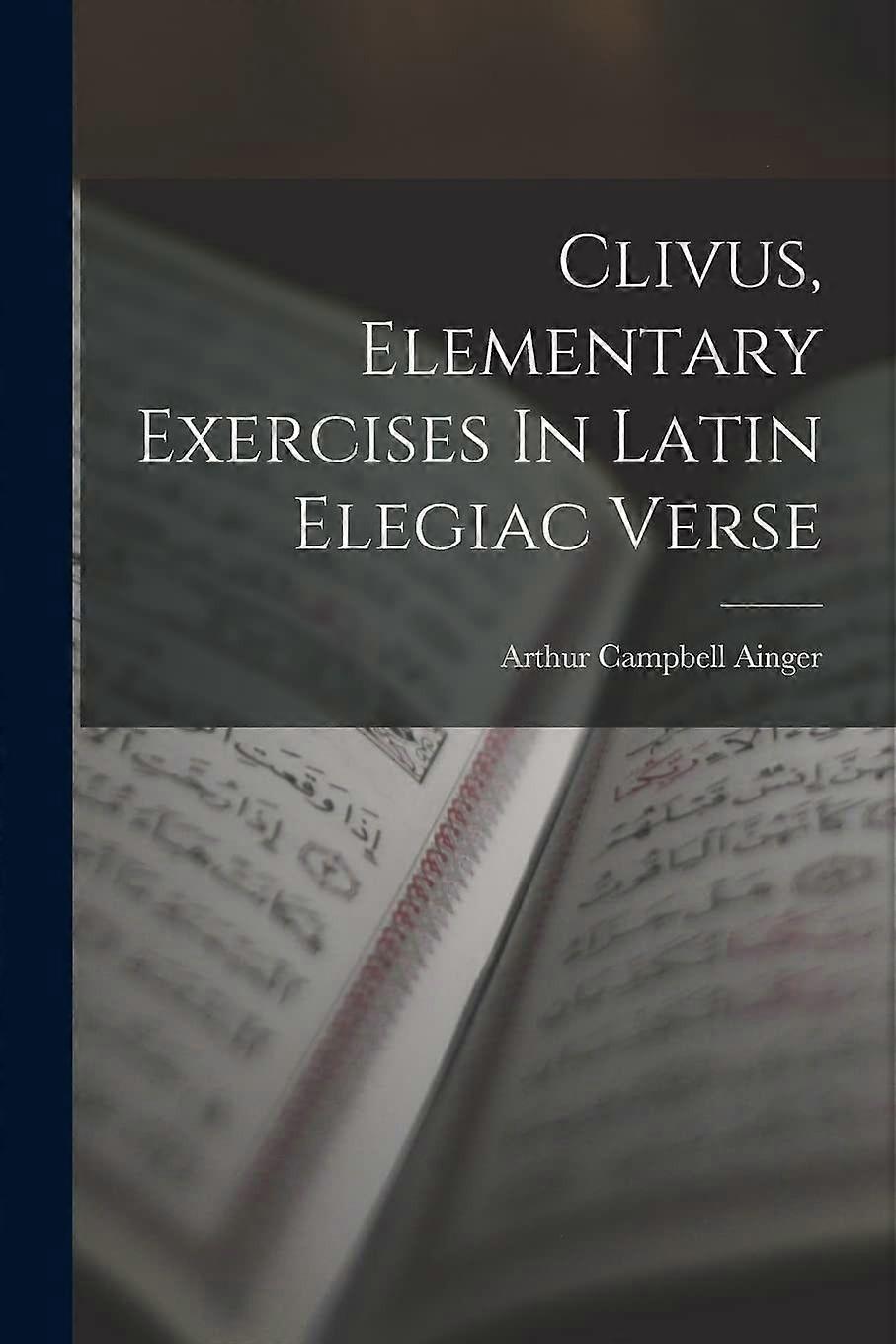 Clivus, elementary exercises in latin elegiac verse