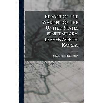 Report Of The Warden Of The United States Penitentiary Leavenworth Kansas - McNeil Island Penitentiary - Paperback - English Book - History