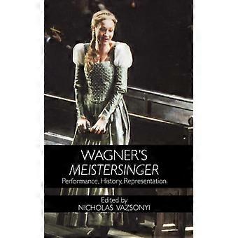 Wagners Meistersinger Performance History Representation