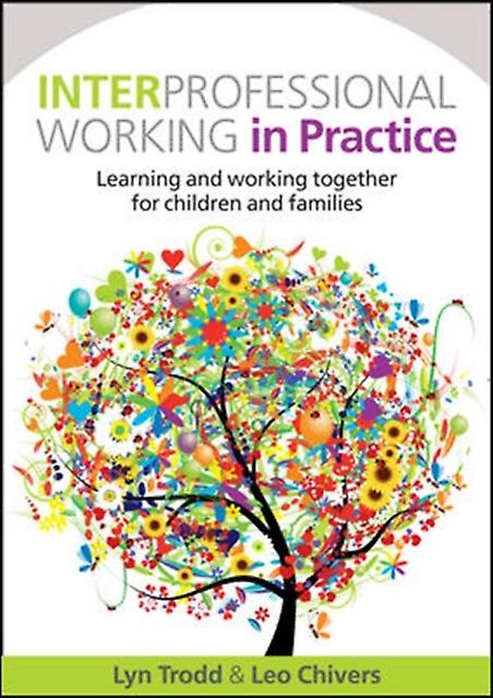 Interprofessional Working In Practice Learning And Working Together For Children by Leo Chivers Paperback