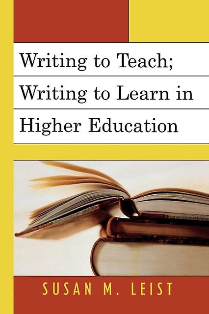 Writing To Teach Writing To Learn In Higher Education by Susan M. Leist Paperback