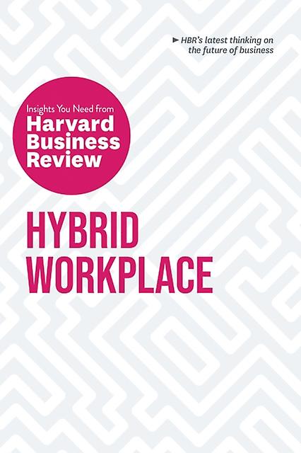 Hybrid Workplace The Insights You Need From Harvard Business Review by Liane Davey Paperback