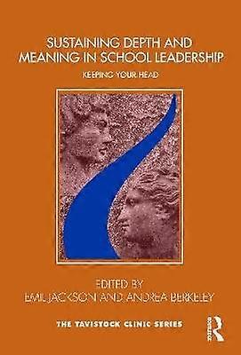 Sustaining Depth and Meaning in School Leadership