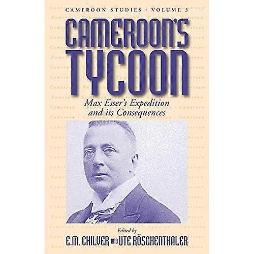 Cameroon's Tycoon: Max Esser's Expedition and Its Consequences