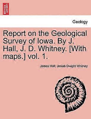Report on the Geological Survey of Iowa By J Hall J D Whitney With maps vol 1