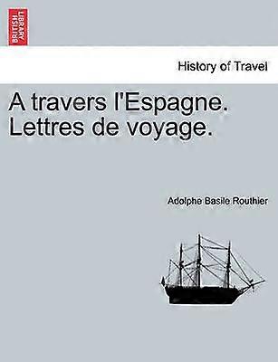 A travers l'Espagne Lettres de voyage