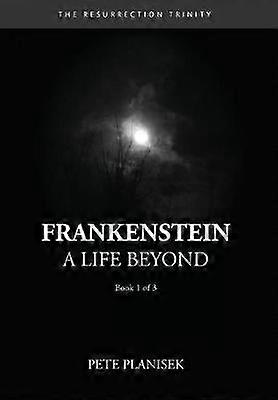 Frankenstein A Life Beyond