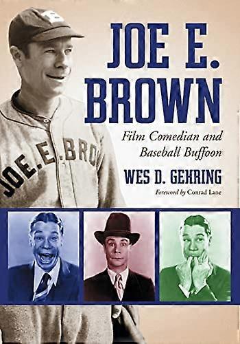 Joe E. Brown: Film Comedian and Baseball Buffoon