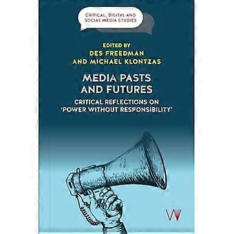Medien Vergangenheiten und Zukünfte : Kritische Reflexionen über "Macht ohne Verantwortung"
