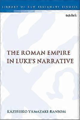 The Roman Empire in Luke's Narrative