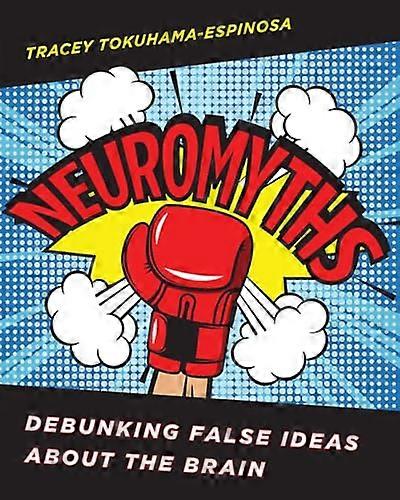 Neuromyths Debunking False Ideas About The Brain