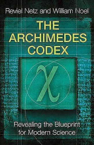 The Archimedes Codex: Revealing The Secrets Of The Worlds Greatest Palimpsest
