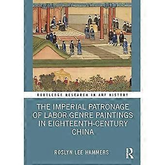 Die kaiserliche Förderung von Genrebildern zum Thema Arbeit im China des 18. Jahrhunderts (Routledge Research in Art History)
