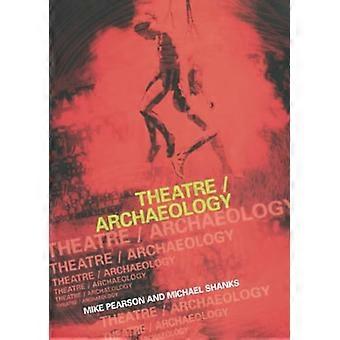Theatre/archaeology: Disciplinary Dialogues