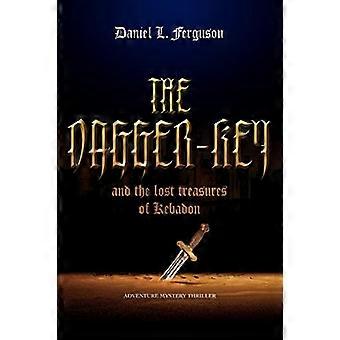 The Dagger-Key: And the Lost Treasures of Kebadon