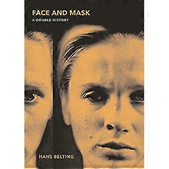 Gesicht und Maske: eine doppelte Geschichte