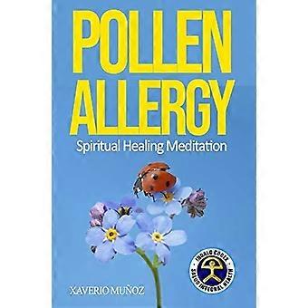 Siitepölyallergia: Henkinen parantava meditaatio hengittämään hyvin ympäri vuoden (Indalo Codex Stop Allergy -menetelmä)