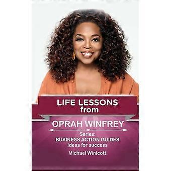 Oprah Winfrey: Levenslessen: lessen van een van de meest succesvolle vrouwen ter wereld