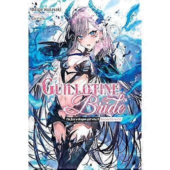 Guillotine Bride: Ik ben gewoon een drakenmeisje dat de wereld zal vernietigen.