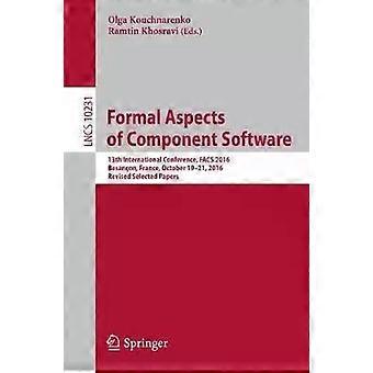 Formal Aspects Of Component Software 13th International Conference Facs 2016 - Springer Nature B.V